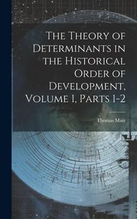 Produktbild: The Theory of Determinants in the Historical Order of Development, Volume 1, parts 1-2