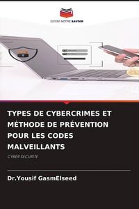 Produktbild: Types De Cybercrimes Et M&eacute;thode De Pr&eacute;vention Pour Les Codes Malveillants