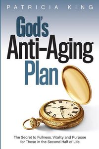 Produktbild: God's Anti-Aging Plan: The Secret to Fullness, Vitality and Purpose in the Second Half of Life