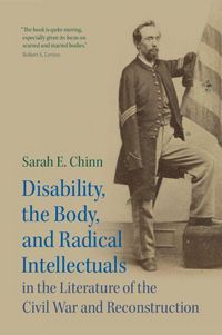Produktbild: Disability, the Body, and Radical Intellectuals in the Literature of the Civil War and Reconstruction