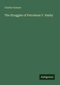 Produktbild: The Struggles of Petroleum V. Nasby