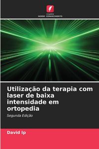 Produktbild: Utiliza&ccedil;&atilde;o da terapia com laser de baixa intensidade em ortopedia