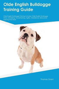 Produktbild: Olde English Bulldogge Training Guide Olde English Bulldogge Training Includes