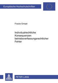 Produktbild: Individualrechtliche Konsequenzen betriebsverfassungsrechtlicher Fehler