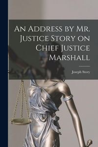 Produktbild: An Address by Mr. Justice Story on Chief Justice Marshall