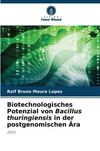 Produktbild: Biotechnologisches Potenzial von Bacillus thuringiensis in der postgenomischen &Auml;ra