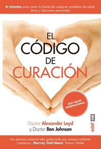 Produktbild: El c&oacute;digo de curaci&oacute;n : 6 minutos para sanar la fuente de cualquier problema de salud, &eacute;xito y relaciones personales