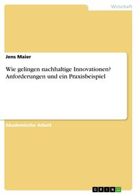 Produktbild: Wie gelingen nachhaltige Innovationen? Anforderungen und ein Praxisbeispiel