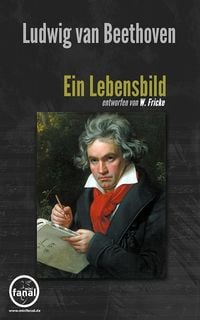 Produktbild: Ludwig van Beethoven. Ein Lebensbild