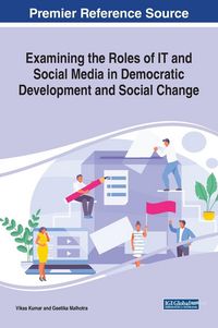 Produktbild: Examining the Roles of IT and Social Media in Democratic Development and Social Change