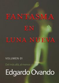 Produktbild: Fantasma en Luna Nueva (Volumen 01) Del m&aacute;s all&aacute;, al menos c&aacute;.