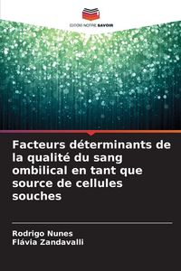 Produktbild: Facteurs d&eacute;terminants de la qualit&eacute; du sang ombilical en tant que source de cellules souches