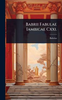 Produktbild: Babrii Fabulae Iambicae Cxxi.