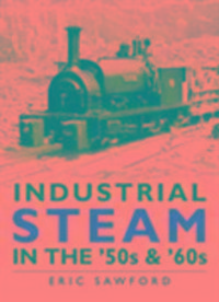 Produktbild: Sawford, E: Industrial Steam in the '50s and '60s