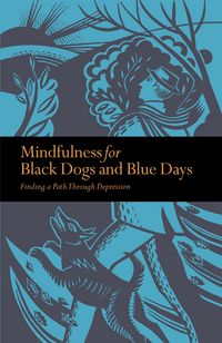 Produktbild: Gilpin, R: Mindfulness for Black Dogs & Blue Days