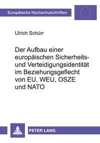 Produktbild: Der Aufbau einer europ&auml;ischen Sicherheits- und Verteidigungsidentit&auml;t im Beziehungsgeflecht von EU, WEU, OSZE und NATO