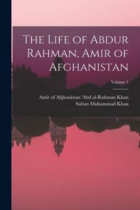 Produktbild: The Life of Abdur Rahman, Amir of Afghanistan; Volume 1