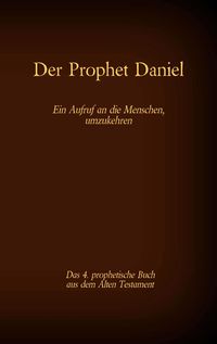 Bild vom Artikel Der Prophet Daniel, das 4. prophetische Buch aus dem Alten Testament der BIbel vom Autor 