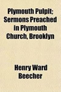 Produktbild: Plymouth Pulpit; Sermons Preached in Plymouth Church, Brooklyn