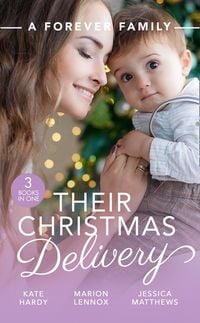 Produktbild: A Forever Family: Their Christmas Delivery: Her Festive Doorstep Baby / Meant-To-Be Family / The Child Who Rescued Christmas
