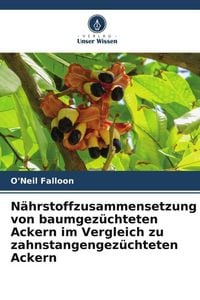 Produktbild: N&auml;hrstoffzusammensetzung von baumgez&uuml;chteten Ackern im Vergleich zu zahnstangengez&uuml;chteten Ackern