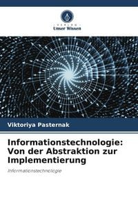 Produktbild: Informationstechnologie: Von der Abstraktion zur Implementierung