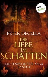Produktbild: Die Tempelritter-Saga - Band 14: Die Liebe im Schatten