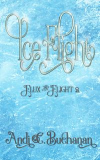 Produktbild: Ice Flight (Flux & Flight, #2)
