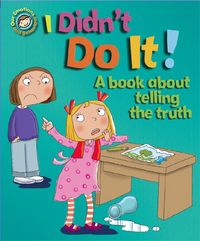 Produktbild: Our Emotions and Behaviour: I Didn't Do It!: A book about telling the truth