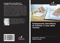 Produktbild: Endogeneit&agrave; dell'offerta di moneta: il caso della Tunisia