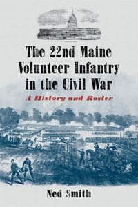Produktbild: The 22nd Maine Volunteer Infantry in the Civil War