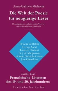 Produktbild: Die Welt der Poesie f&uuml;r neugierige Leser. Zw&ouml;lfter Band: Franz&ouml;sische Literaten des 19. und 20. Jahrhunderts