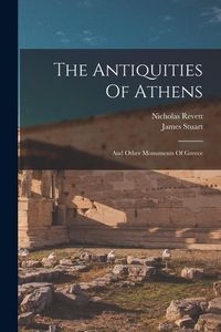 Produktbild: The Antiquities Of Athens: And Other Monuments Of Greece