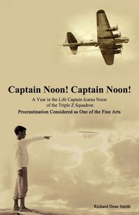 Produktbild: Captain Noon! Captain Noon! a Year in the Life Captain Icarus Noon of the Triple Z Squadron