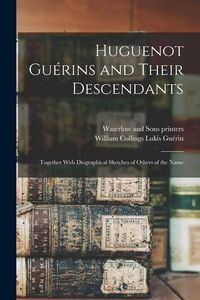 Produktbild: Huguenot Gu&eacute;rins and Their Descendants