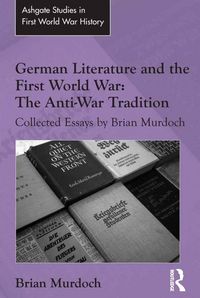 Produktbild: German Literature and the First World War: The Anti-War Tradition