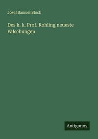 Produktbild: Des k. k. Prof. Rohling neueste F&auml;lschungen