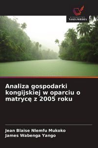 Produktbild: Analiza gospodarki kongijskiej w oparciu o matryc&iquest; z 2005 roku