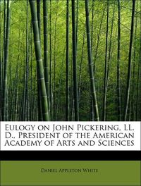 Produktbild: White, D: Eulogy on John Pickering, LL. D., President of the