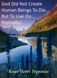 Produktbild: God Did Not Create Human Beings To Die... But To Live On... Eternally! (The Truth Seeker's Library, #1)