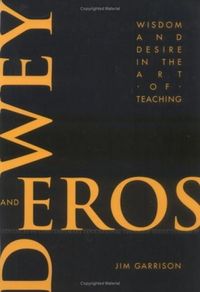 Produktbild: Dewey and Eros Wisdom and Desire in the Art of Teaching