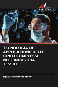 Produktbild: Tecnologia Di Applicazione Delle Ioniti Complesse Nell'industria Tessile
