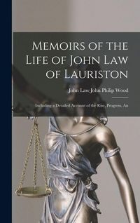 Produktbild: Memoirs of the Life of John Law of Lauriston: Including a Detailed Account of the Rise, Progress, An