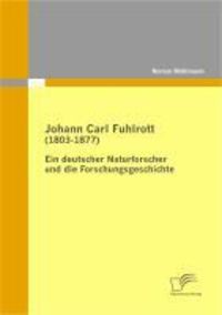 Produktbild: Johann Carl Fuhlrott (1803-1877): Ein deutscher Naturforscher und die Forschungsgeschichte