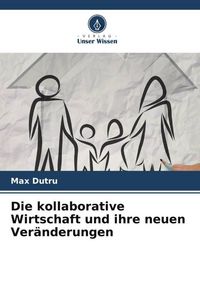 Produktbild: Die kollaborative Wirtschaft und ihre neuen Ver&auml;nderungen