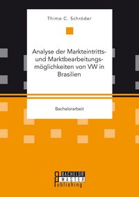 Produktbild: Analyse der Markteintritts- und Marktbearbeitungsm&ouml;glichkeiten von VW in Brasilien