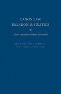 Bild vom Artikel Canon Law, Religion, and Politics Liber Amicorum Robert Somerville vom Autor Uta-Renate (EDT)/ Winroth, Anders (EDT Blumenthal
