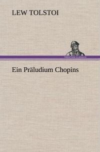 Bild vom Artikel Ein Präludium Chopins vom Autor Leo N. Tolstoi