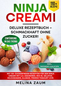 Produktbild: Ninja Creami Deluxe Rezeptbuch &ndash; Schmackhaft ohne Zucker!