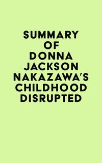 Produktbild: Summary of Donna Jackson Nakazawa's Childhood Disrupted